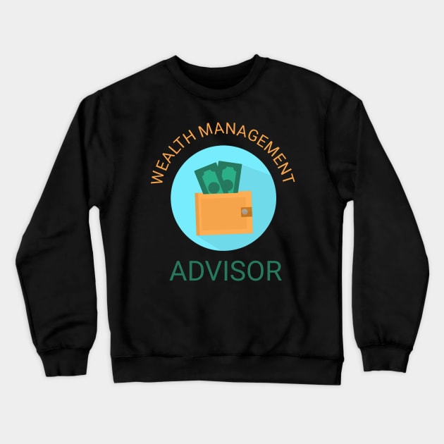 Wealth management advisor Crewneck Sweatshirt by aboss